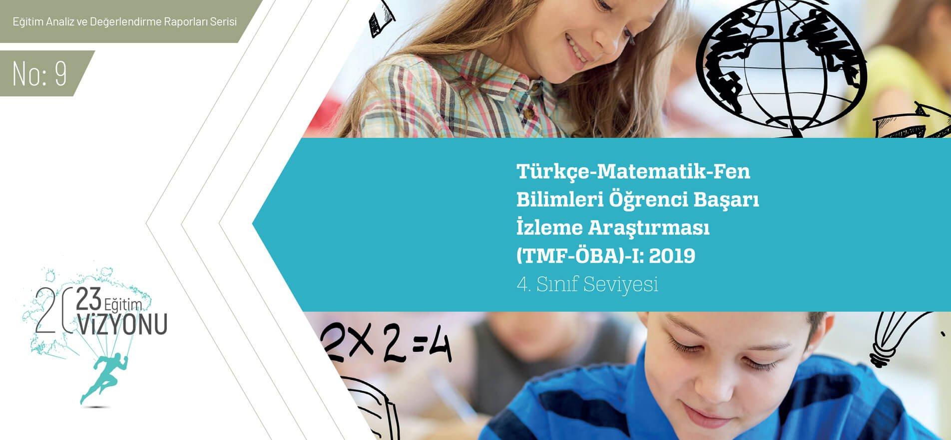 2019 4.sınıf Seviyesi Türkçe-Matematik-Fen Bilimleri Öğrenci Başarı İzleme Araştırması (TMF-ÖBA) Sonuç Raporu Açıklandı